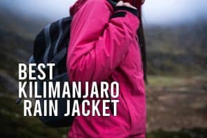 What is the Best Rain Jacket for Climbing Kilimanjaro?