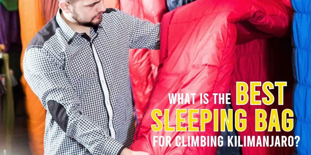 What is the Best Sleeping Bag for Climbing Kilimanjaro?