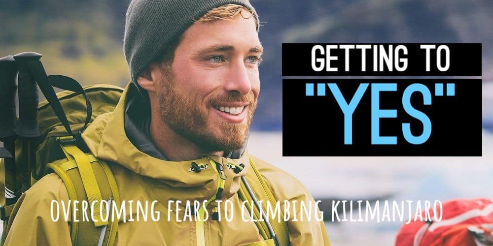 Overcoming Fears to Climbing Kilimanjaro – Getting to “YES”