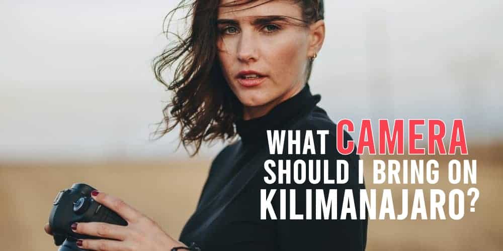 What Camera Should I Bring on Mount Kilimanjaro?