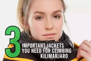 3 Important Jackets You Need for Climbing Kilimanjaro