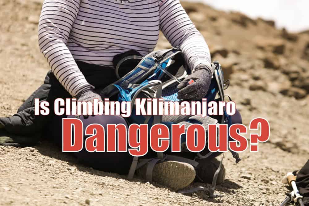 Is Climbing Kilimanjaro Really Dangerous? Ultimate Kilimanjaro