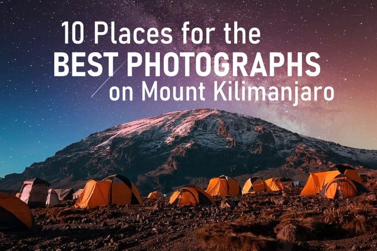 10 Places for the Best Photographs on Mount Kilimanjaro
