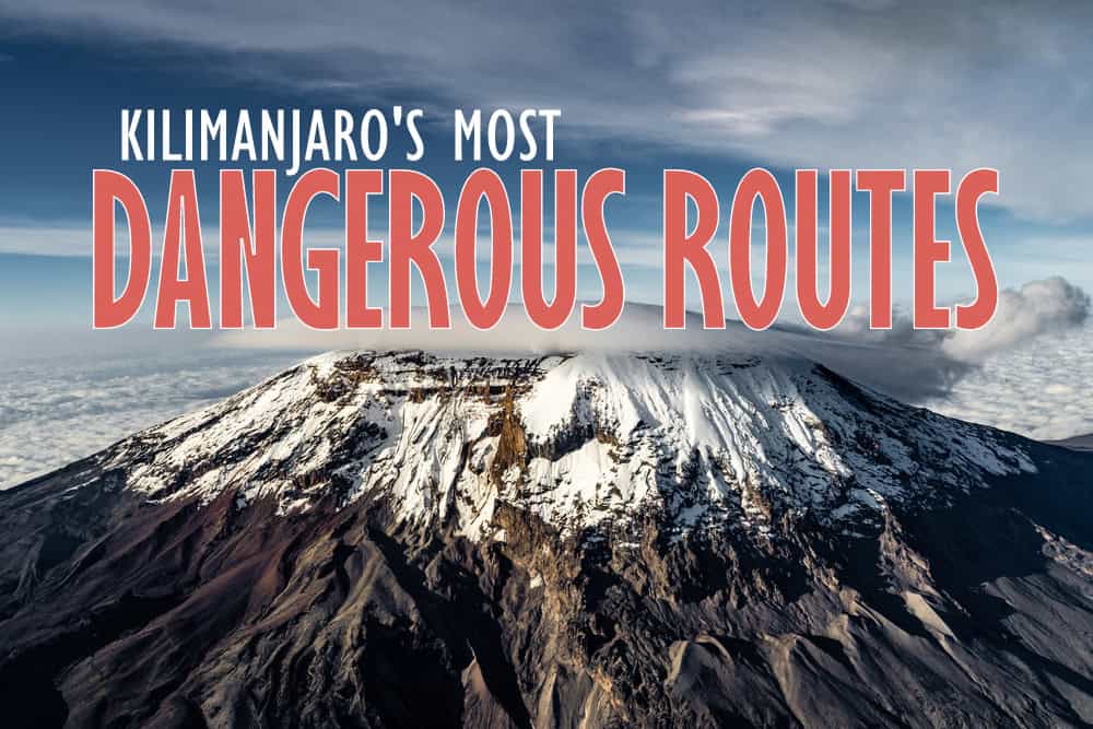 What are the Most Dangerous Routes on Kilimanjaro? Ultimate Kilimanjaro