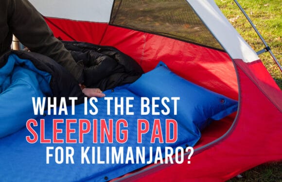 What is the Best Sleeping Pad for Climbing Kilimanjaro?