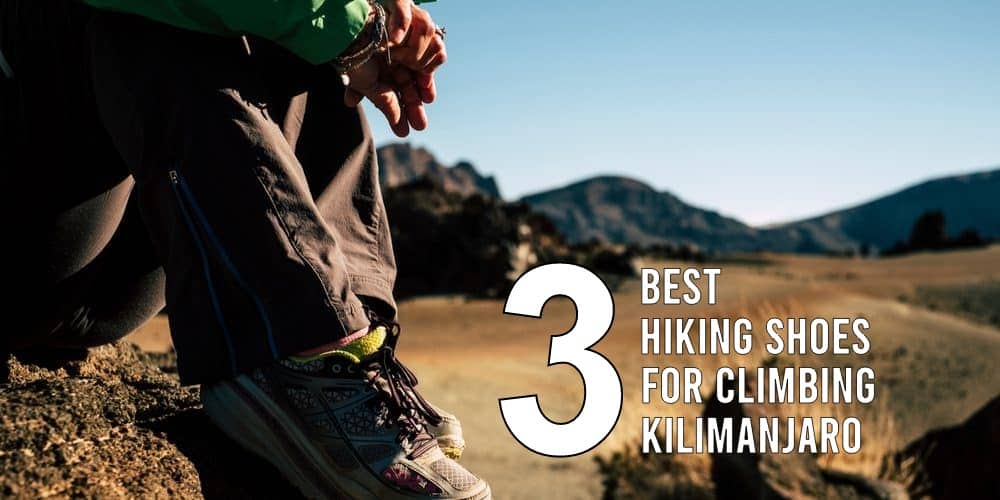 The 3 Best Hiking Shoes for Climbing Kilimanjaro
