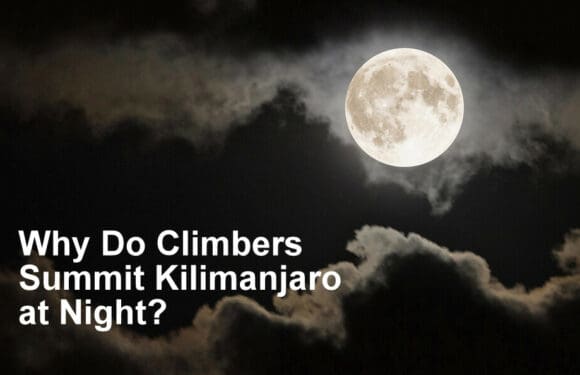 Why Do Climbers Summit Kilimanjaro at Night?