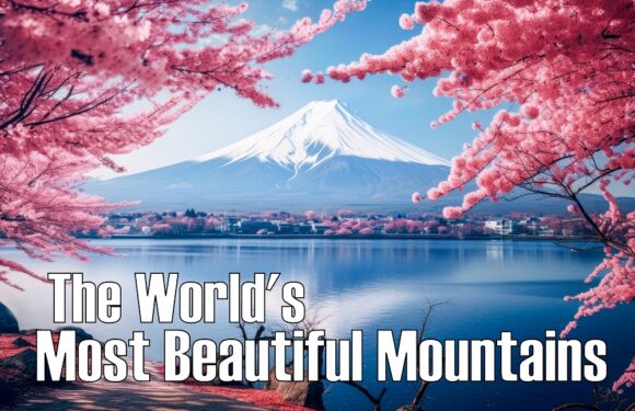 Wow! The World’s 20 Most Beautiful Mountains