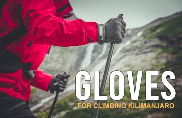 The Best Gloves for Climbing Kilimanjaro